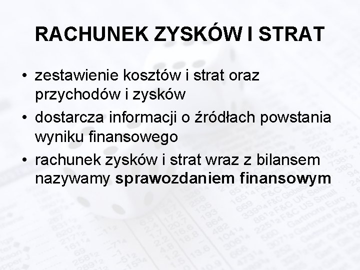 RACHUNEK ZYSKÓW I STRAT • zestawienie kosztów i strat oraz przychodów i zysków •