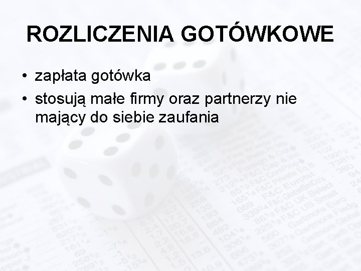 ROZLICZENIA GOTÓWKOWE • zapłata gotówka • stosują małe firmy oraz partnerzy nie mający do