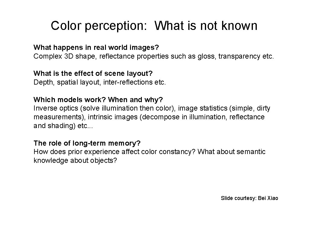 Color perception: What is not known What happens in real world images? Complex 3