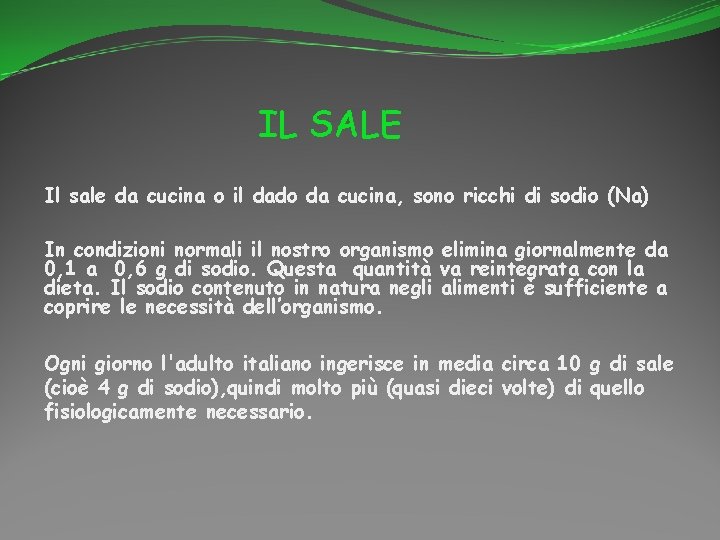 IL SALE Il sale da cucina o il dado da cucina, sono ricchi di