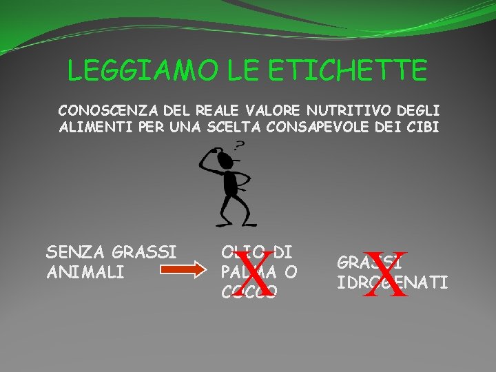 LEGGIAMO LE ETICHETTE CONOSCENZA DEL REALE VALORE NUTRITIVO DEGLI ALIMENTI PER UNA SCELTA CONSAPEVOLE