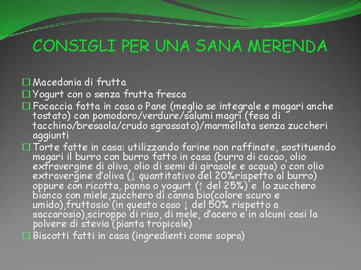 CONSIGLI PER UNA SANA MERENDA � Macedonia di frutta � Yogurt con o senza