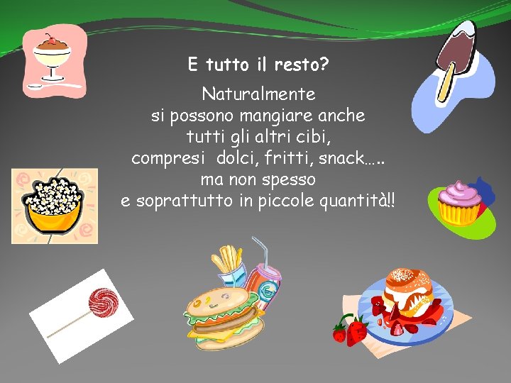 E tutto il resto? Naturalmente si possono mangiare anche tutti gli altri cibi, compresi