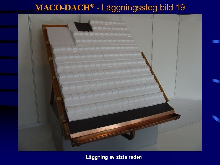 MACO-DACH® - Läggningssteg bild 19 Läggning av sista raden 