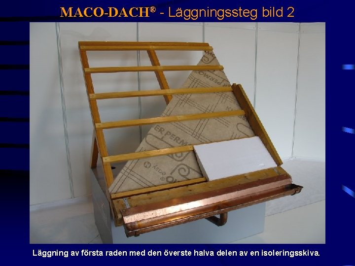 MACO-DACH® - Läggningssteg bild 2 Läggning av första raden med den överste halva delen