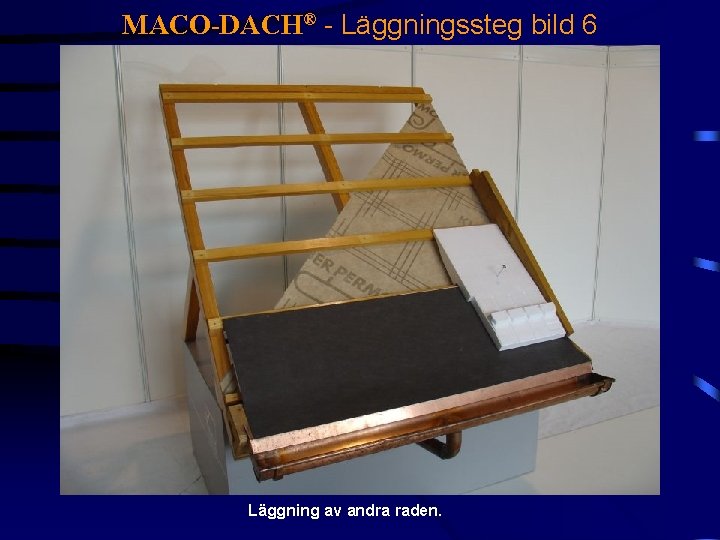 MACO-DACH® - Läggningssteg bild 6 Läggning av andra raden. 