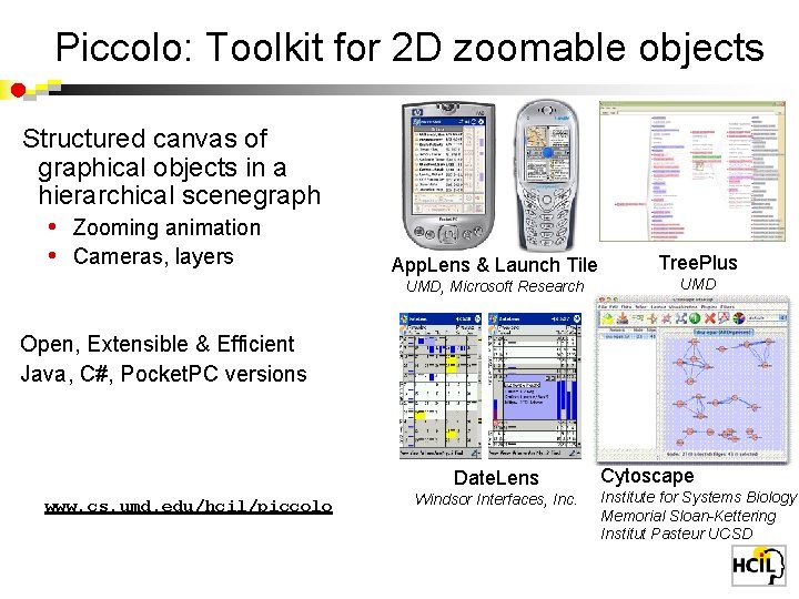 Piccolo: Toolkit for 2 D zoomable objects Structured canvas of graphical objects in a
