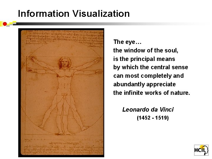 Information Visualization The eye… the window of the soul, is the principal means by
