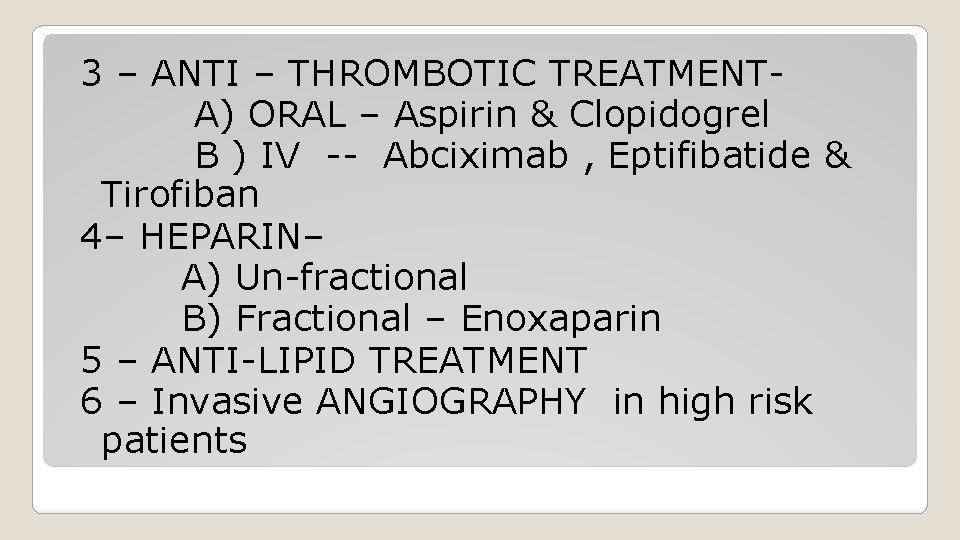 3 – ANTI – THROMBOTIC TREATMENTA) ORAL – Aspirin & Clopidogrel B ) IV