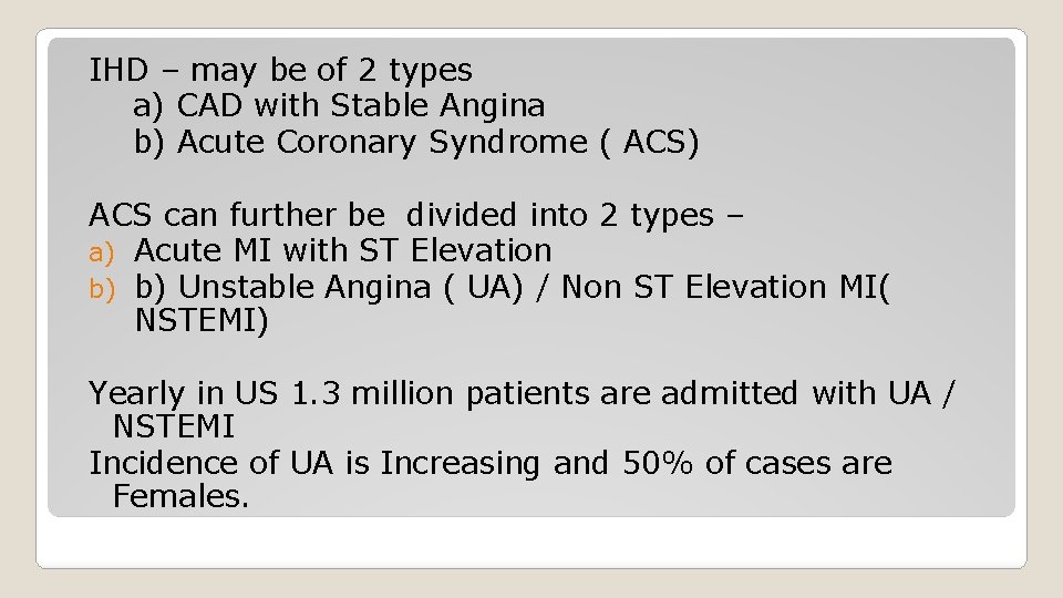 IHD – may be of 2 types a) CAD with Stable Angina b) Acute