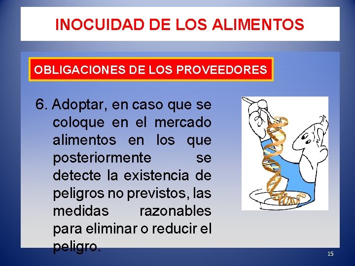 INOCUIDAD DE LOS ALIMENTOS OBLIGACIONES DE LOS PROVEEDORES 6. Adoptar, en caso que se