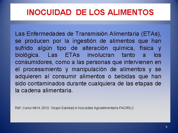 INOCUIDAD DE LOS ALIMENTOS Las Enfermedades de Transmisión Alimentaria (ETAs), se producen por la