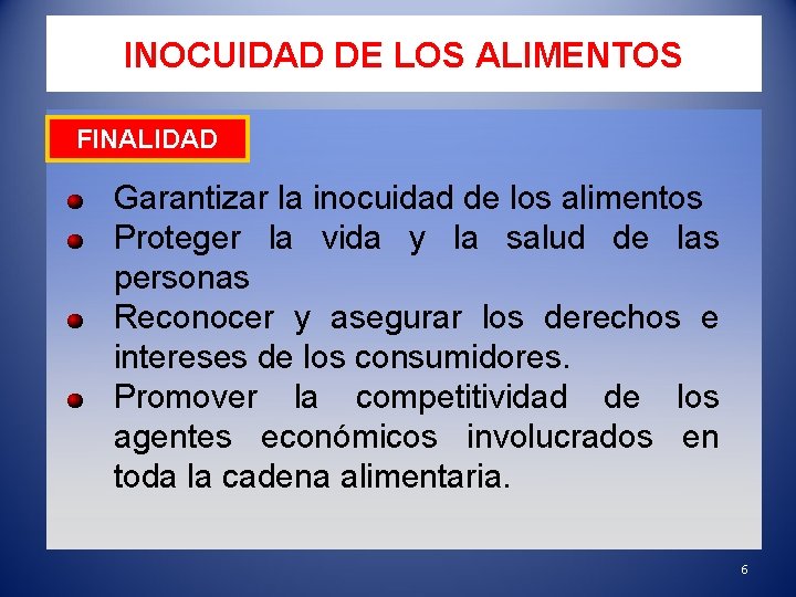 INOCUIDAD DE LOS ALIMENTOS FINALIDAD Garantizar la inocuidad de los alimentos Proteger la vida