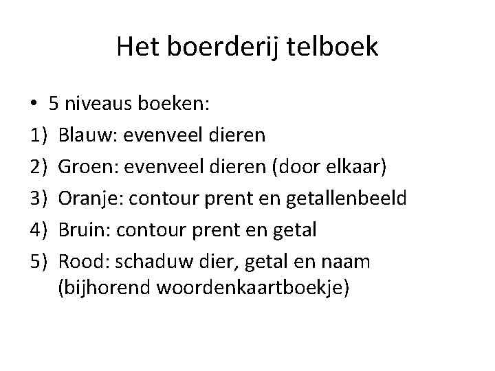 Het boerderij telboek • 5 niveaus boeken: 1) Blauw: evenveel dieren 2) Groen: evenveel