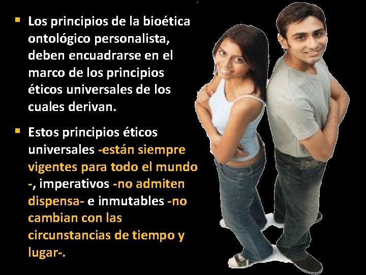 § Los principios de la bioética ontológico personalista, deben encuadrarse en el marco de