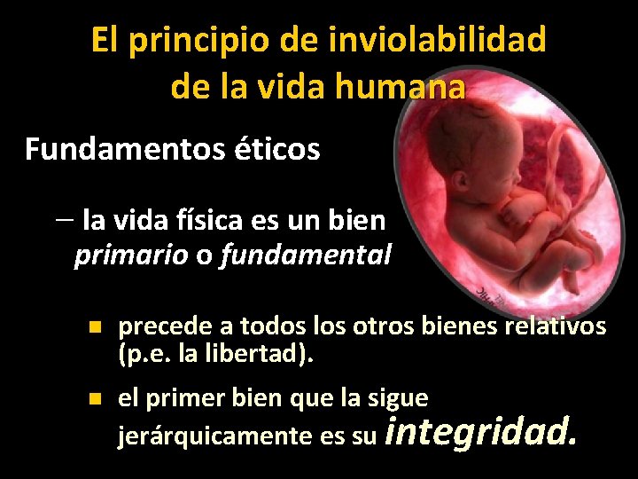 El principio de inviolabilidad de la vida humana Fundamentos éticos – la vida física