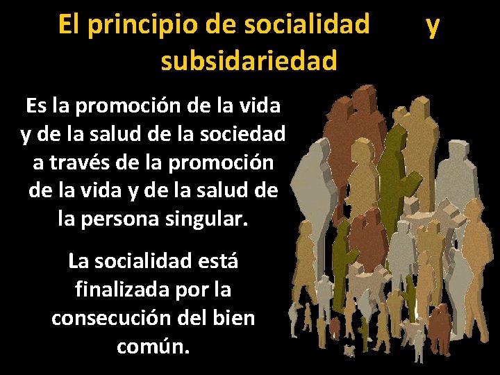 El principio de socialidad subsidariedad Es la promoción de la vida y de la