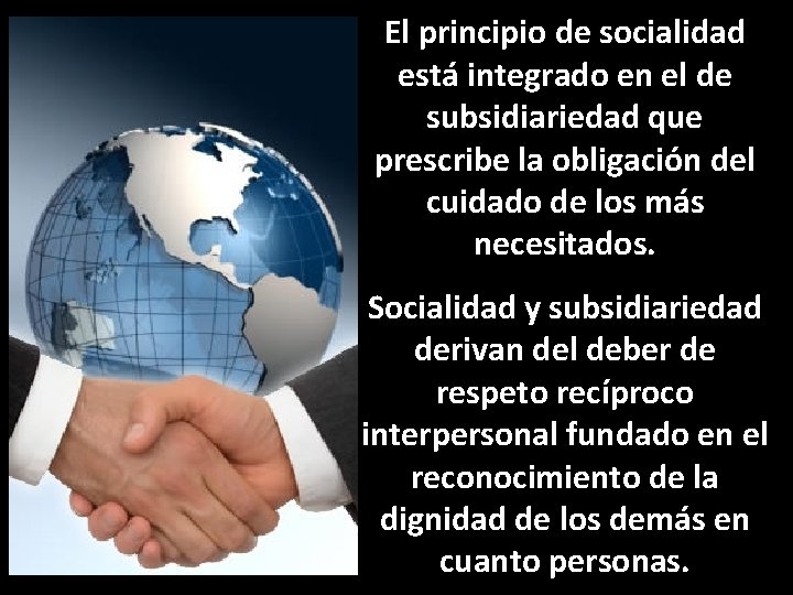 El principio de socialidad está integrado en el de subsidiariedad que prescribe la obligación
