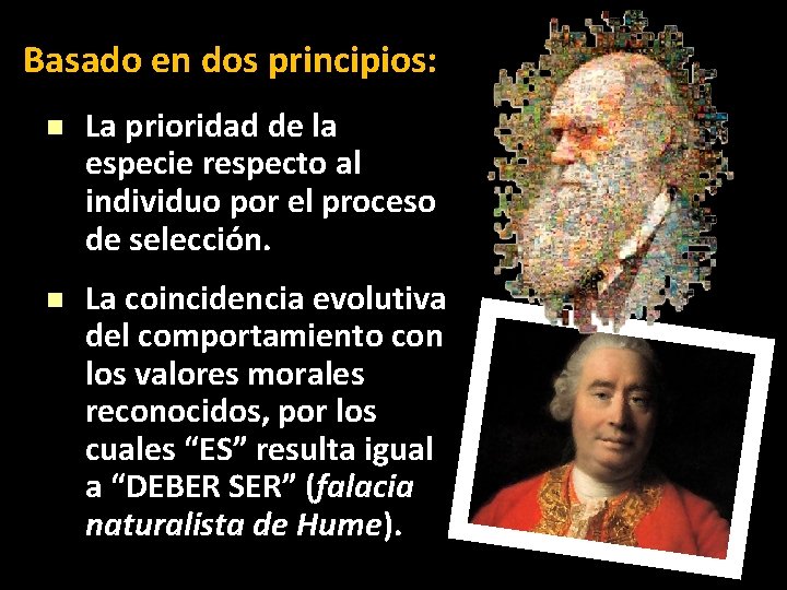 Basado en dos principios: n La prioridad de la especie respecto al individuo por