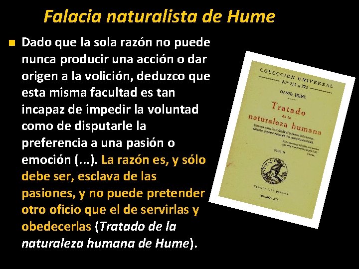 Falacia naturalista de Hume n Dado que la sola razón no puede nunca producir