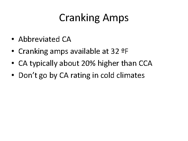 Cranking Amps • • Abbreviated CA Cranking amps available at 32 ºF CA typically