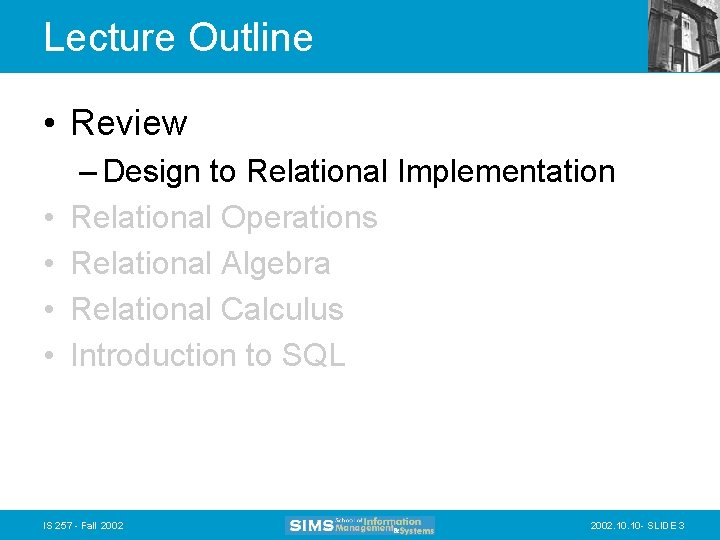 Lecture Outline • Review • • – Design to Relational Implementation Relational Operations Relational