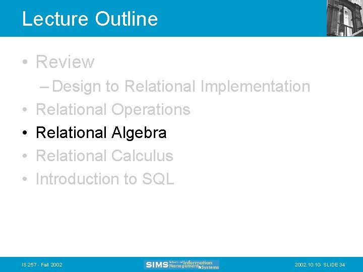 Lecture Outline • Review • • – Design to Relational Implementation Relational Operations Relational
