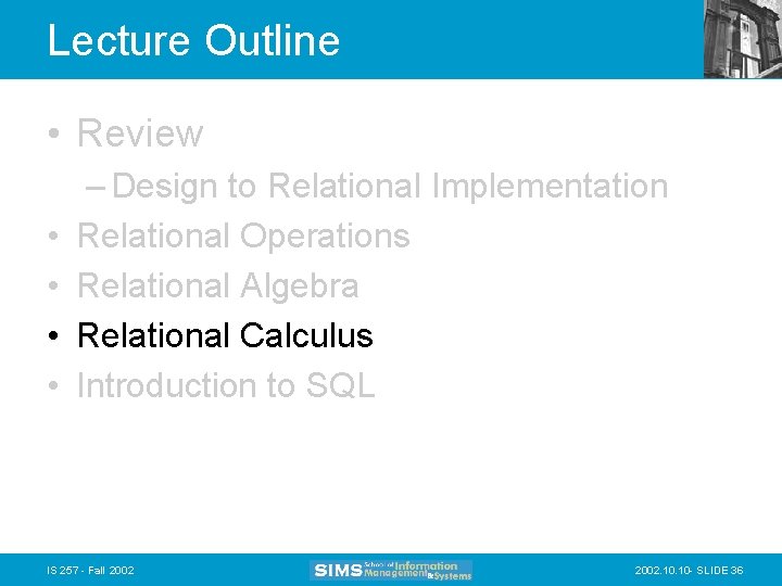 Lecture Outline • Review • • – Design to Relational Implementation Relational Operations Relational