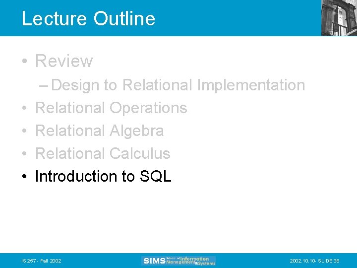 Lecture Outline • Review • • – Design to Relational Implementation Relational Operations Relational