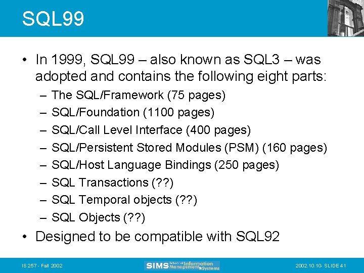 SQL 99 • In 1999, SQL 99 – also known as SQL 3 –