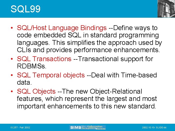 SQL 99 • SQL/Host Language Bindings --Define ways to code embedded SQL in standard