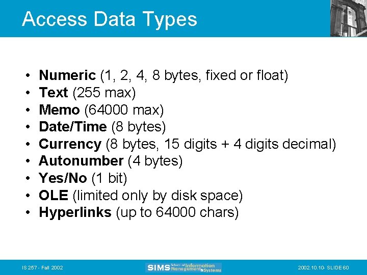 Access Data Types • • • Numeric (1, 2, 4, 8 bytes, fixed or