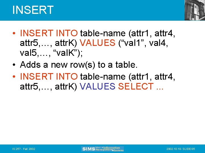 INSERT • INSERT INTO table-name (attr 1, attr 4, attr 5, …, attr. K)