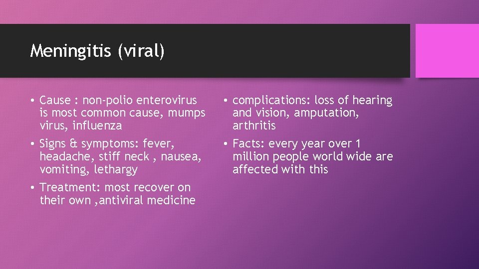 Meningitis (viral) • Cause : non-polio enterovirus is most common cause, mumps virus, influenza