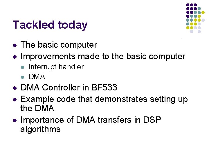 Tackled today l l The basic computer Improvements made to the basic computer l Tackled today l l The basic computer Improvements made to the basic computer l