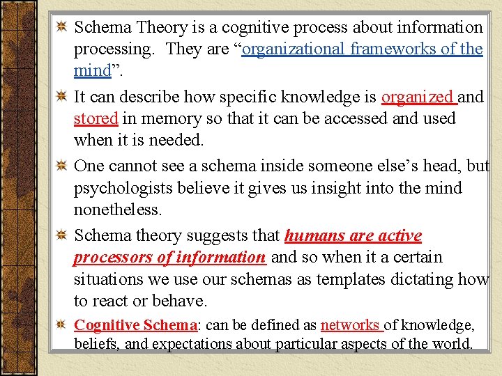 Schema Theory is a cognitive process about information processing. They are “organizational frameworks of