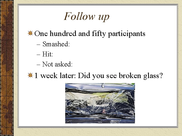 Follow up One hundred and fifty participants – Smashed: – Hit: – Not asked: