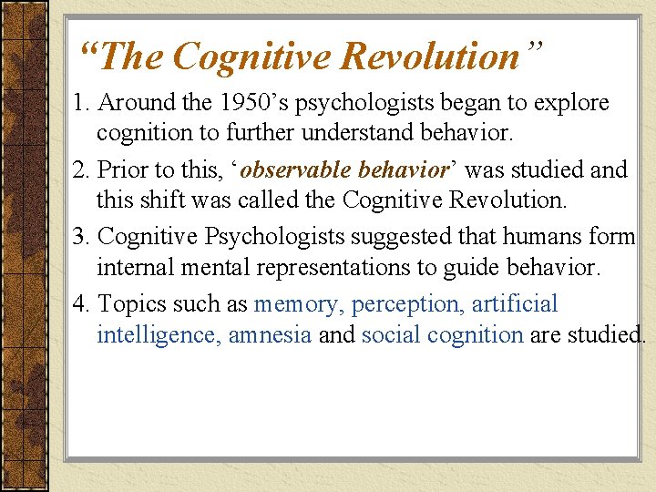 “The Cognitive Revolution” 1. Around the 1950’s psychologists began to explore cognition to further