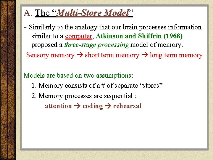 A. The “Multi-Store Model” - Similarly to the analogy that our brain processes information