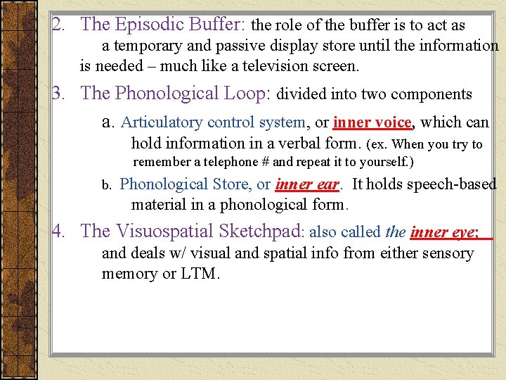 2. The Episodic Buffer: the role of the buffer is to act as a