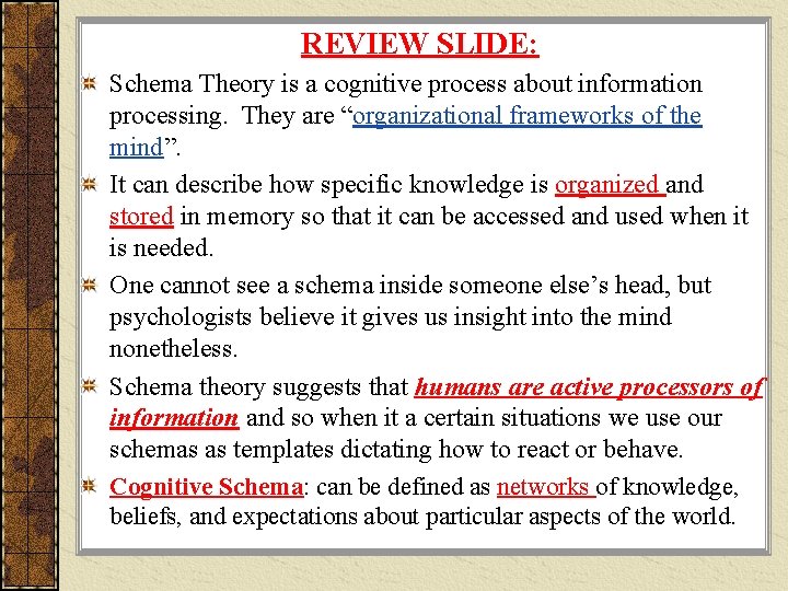 REVIEW SLIDE: Schema Theory is a cognitive process about information processing. They are “organizational