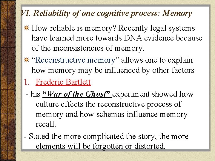 VI. Reliability of one cognitive process: Memory How reliable is memory? Recently legal systems
