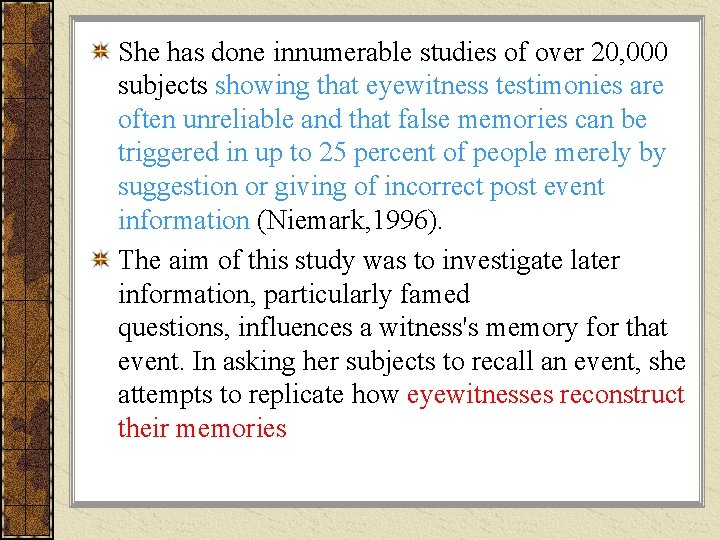 She has done innumerable studies of over 20, 000 subjects showing that eyewitness testimonies