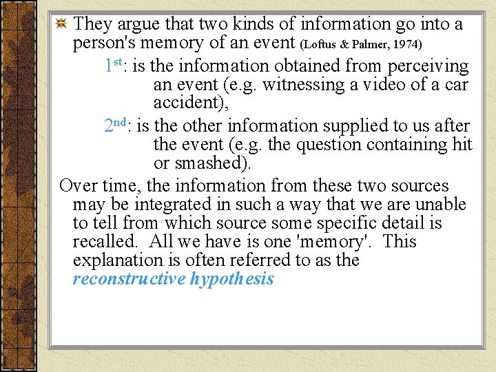 They argue that two kinds of information go into a person's memory of an