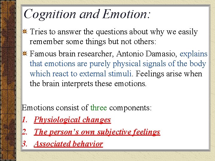 Cognition and Emotion: Tries to answer the questions about why we easily remember some
