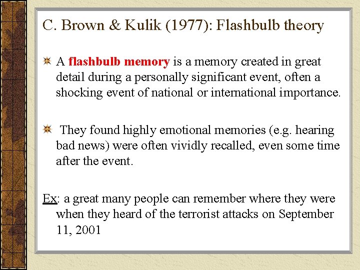 C. Brown & Kulik (1977): Flashbulb theory A flashbulb memory is a memory created