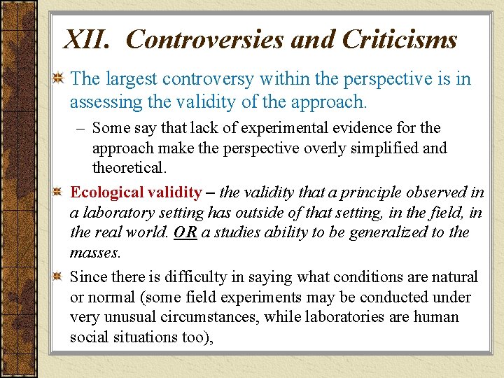 XII. Controversies and Criticisms The largest controversy within the perspective is in assessing the