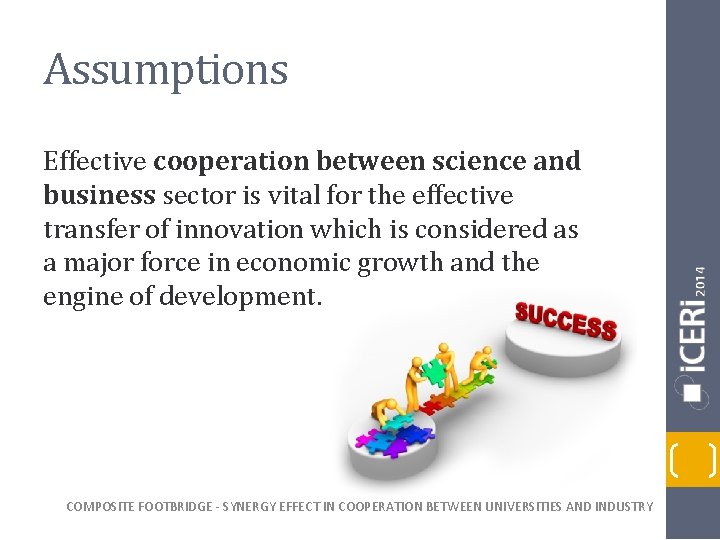 Assumptions Effective cooperation between science and business sector is vital for the effective transfer