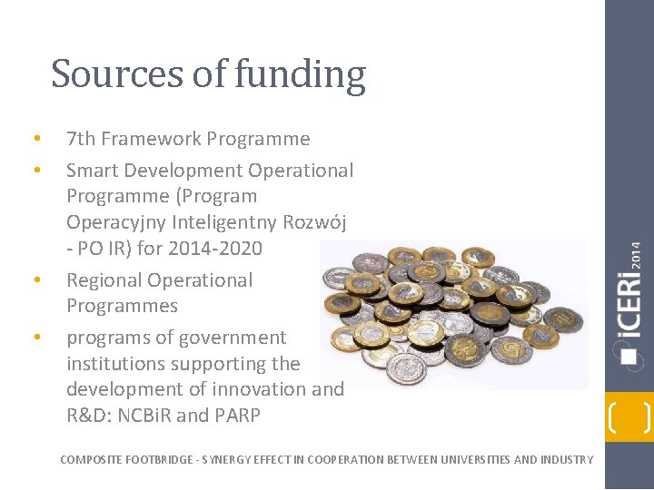 Sources of funding • • 7 th Framework Programme Smart Development Operational Programme (Program