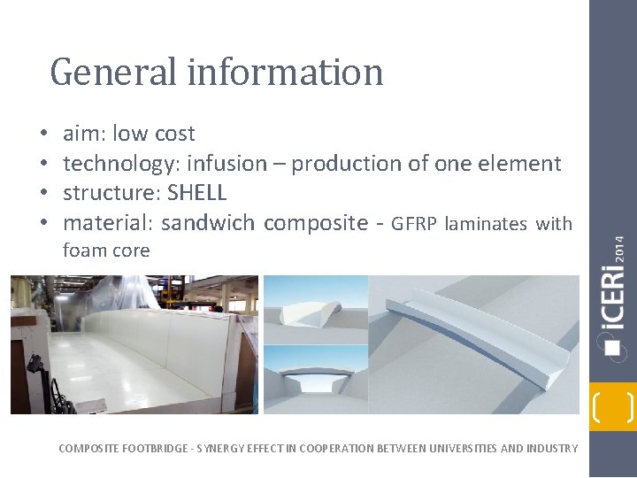 General information • • aim: low cost technology: infusion – production of one element